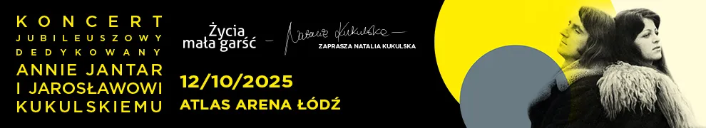 Życia Mała garść koncert jubileuszowy październik 2025 atlas arena łódź anna jantar jarosław kukulski bilety